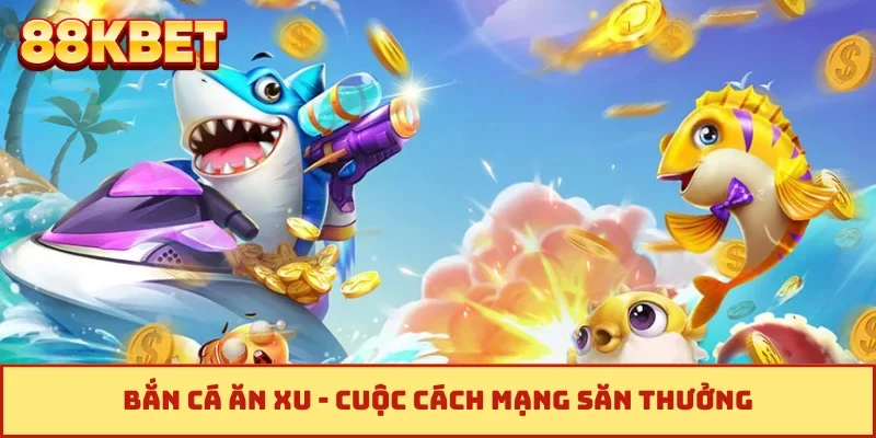 Bắn cá ăn xu