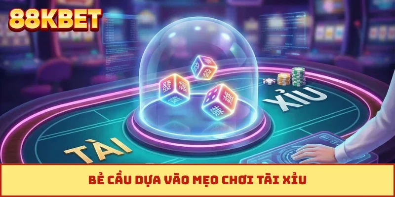 Bẻ cầu dựa vào mẹo chơi tài xỉu