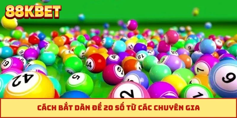 Cách bắt dàn đề 20 số từ các chuyên gia