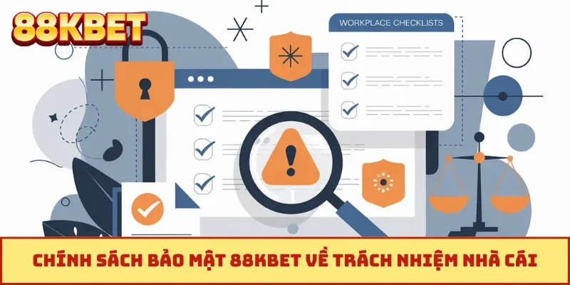 Chính sách bảo mật 88KBET về trách nhiệm nhà cái