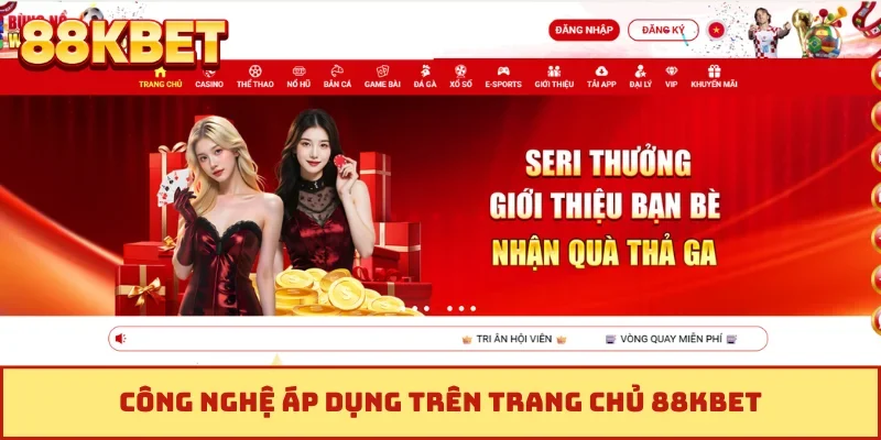 Công nghệ áp dụng trên trang chủ 88KBET
