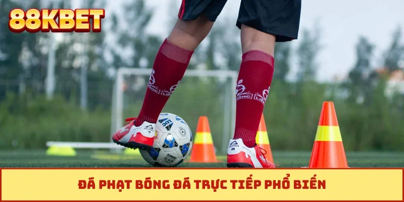 Đá phạt bóng đá trực tiếp phổ biến