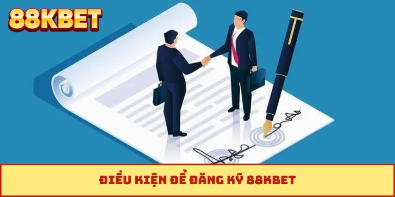 Điều kiện để đăng ký 88KBET