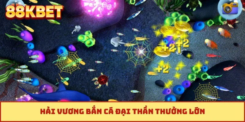 Hải Vương bắn cá Đại Thần thưởng lớn