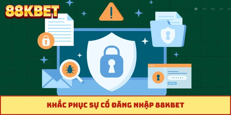 Khắc phục sự cố đăng nhập 88KBET