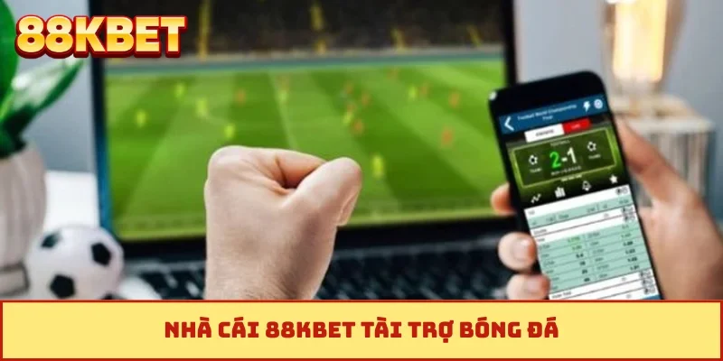 Nhà cái 88KBET tài trợ bóng đá