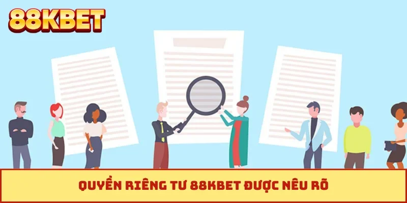 Quyền riêng tư 88KBET được nêu rõ