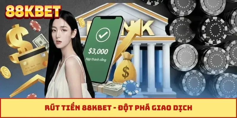 Rút tiền 88KBET