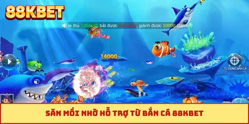 Săn mồi nhờ hỗ trợ từ bắn cá 88KBET