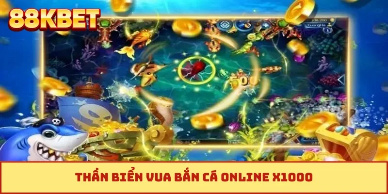 Thần biển vua bắn cá online x1000