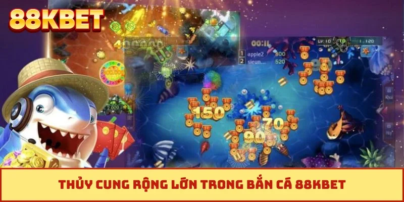 Thủy cung rộng lớn trong bắn cá 88KBET