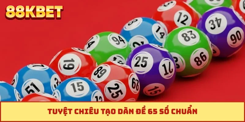 Tuyệt chiêu tạo dàn đề 65 số chuẩn